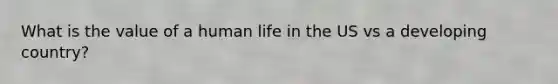 What is the value of a human life in the US vs a developing country?