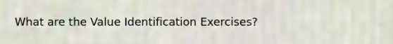 What are the Value Identification Exercises?