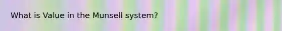 What is Value in the Munsell system?