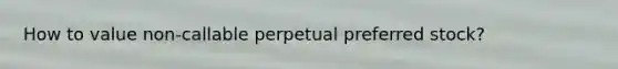 How to value non-callable perpetual preferred stock?