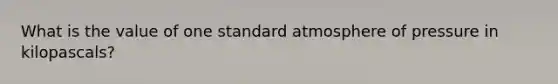 What is the value of one standard atmosphere of pressure in kilopascals?