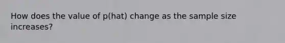 How does the value of p(hat) change as the sample size increases?