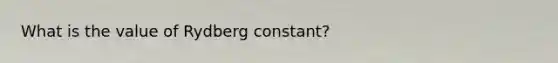 What is the value of Rydberg constant?