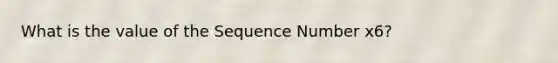 What is the value of the Sequence Number x6?