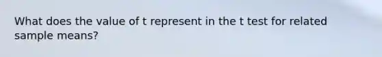 What does the value of t represent in the t test for related sample means?