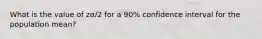 What is the value of zα/2 for a 90% confidence interval for the population mean?