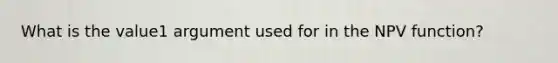What is the value1 argument used for in the NPV function?