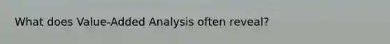 What does Value-Added Analysis often reveal?