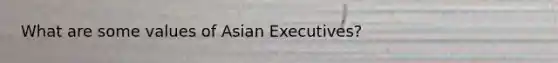 What are some values of Asian Executives?