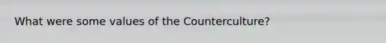 What were some values of the Counterculture?