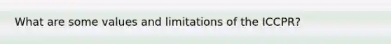 What are some values and limitations of the ICCPR?