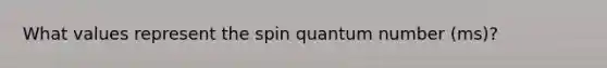 What values represent the spin quantum number (ms)?