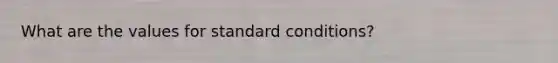 What are the values for standard conditions?