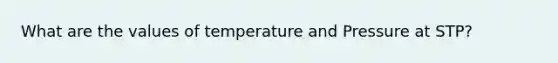 What are the values of temperature and Pressure at STP?