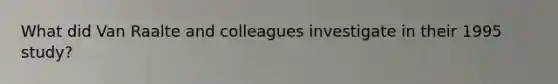 What did Van Raalte and colleagues investigate in their 1995 study?