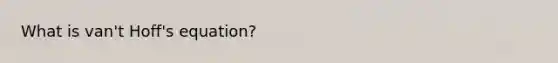 What is van't Hoff's equation?
