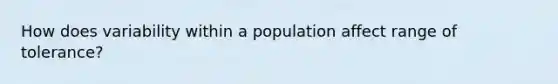 How does variability within a population affect range of tolerance?