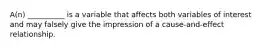 A(n) __________ is a variable that affects both variables of interest and may falsely give the impression of a cause-and-effect relationship.
