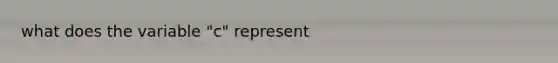 what does the variable "c" represent