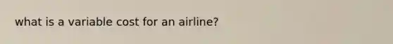 what is a variable cost for an airline?