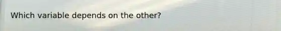 Which variable depends on the other?