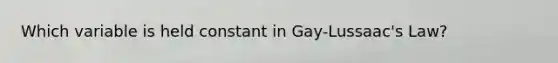 Which variable is held constant in Gay-Lussaac's Law?