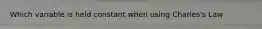 Which variable is held constant when using Charles's Law