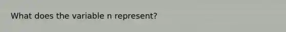 What does the variable n represent?