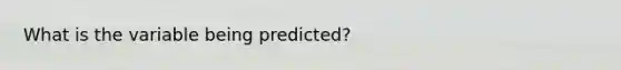 What is the variable being predicted?