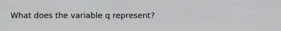 What does the variable q represent?