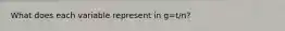 What does each variable represent in g=t/n?