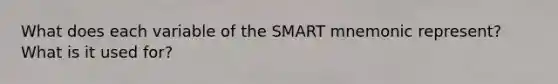 What does each variable of the SMART mnemonic represent? What is it used for?