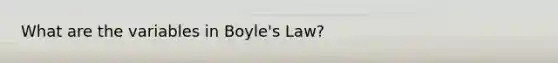 What are the variables in Boyle's Law?