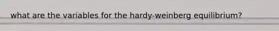 what are the variables for the hardy-weinberg equilibrium?