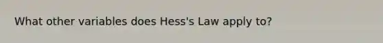 What other variables does Hess's Law apply to?