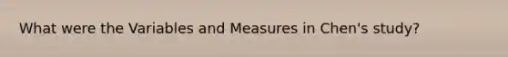 What were the Variables and Measures in Chen's study?