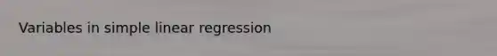 Variables in simple linear regression
