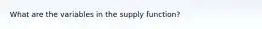 What are the variables in the supply function?