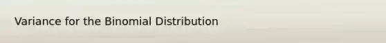 Variance for the Binomial Distribution