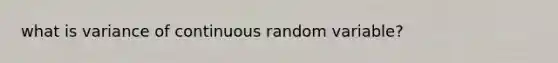 what is variance of continuous random variable?