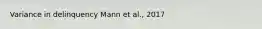Variance in delinquency Mann et al., 2017
