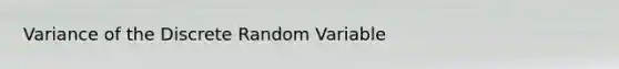 Variance of the Discrete Random Variable