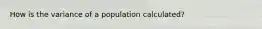 How is the variance of a population calculated?