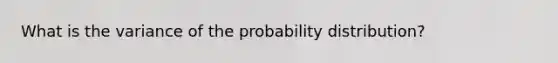 What is the variance of the probability distribution?