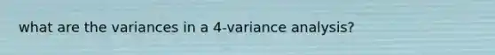 what are the variances in a 4-variance analysis?