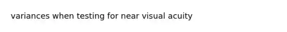 variances when testing for near visual acuity