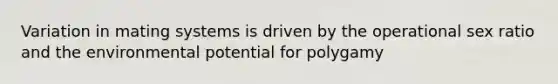 Variation in mating systems is driven by the operational sex ratio and the environmental potential for polygamy