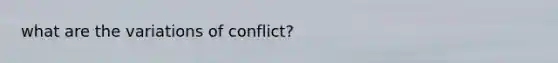 what are the variations of conflict?