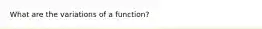 What are the variations of a function?