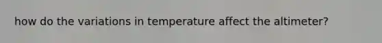 how do the variations in temperature affect the altimeter?